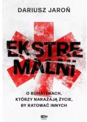 Ekstremalni. O bohaterach, którzy narażają życie, by ratować innych