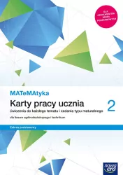 Matematyka 2. Karty pracy ucznia. Ćwiczenia do każdego tematu i zadania typu maturalnego dla liceum ogólnokształcącego i technikum. Zakres podstawowy