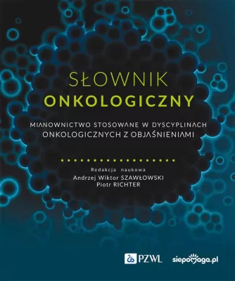 Słownik onkologiczny. Mianownictwo stosowane...