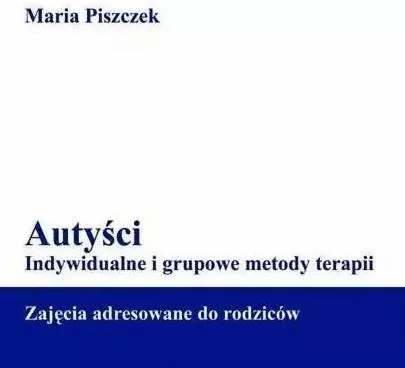 Autyści. Indywidualne i grupowe metody terapii - tantis.pl