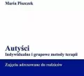 Autyści. Indywidualne i grupowe metody terapii - tantis.pl