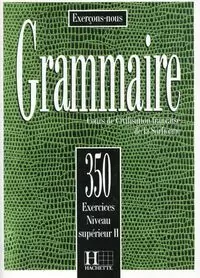 Grammaire 350 exercices - niveau superieur II - tantis.pl