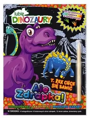 Lubię Dinozaury. Ale zdrapka! T Rex chce się bawić - tantis.pl