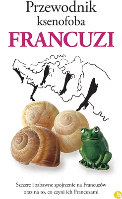 Francuzi. Przewodnik ksenofoba