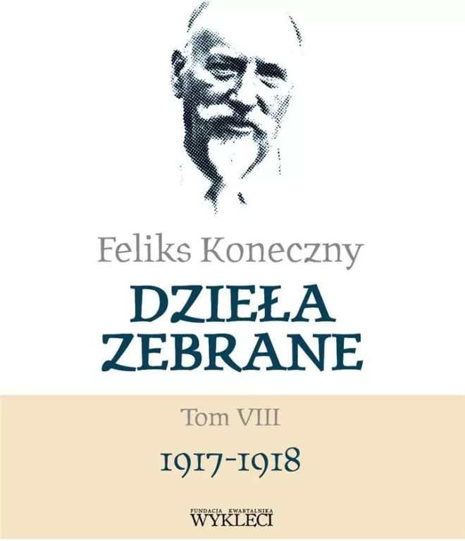 Feliks Koneczny. Dzieła zebrane. 1917-1918. Tom 8 - tantis.pl