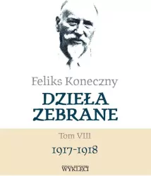 Feliks Koneczny. Dzieła zebrane. 1917-1918. Tom 8