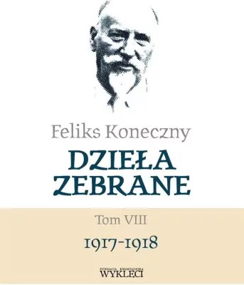 Feliks Koneczny. Dzieła zebrane. 1917-1918. Tom 8
