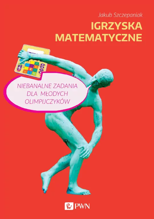 Igrzyska matematyczne. Niebanalne zadania dla młodych olimpijczyków - tantis.pl