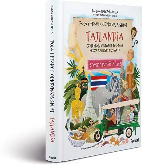 Pola i Franek odkrywają świat. Tajlandia, czyli kraj, w którym tuk-tuki pędzą szybciej niż wiatr - tantis.pl