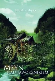 Młyn nad Jaworznikiem - tantis.pl