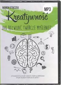 Kreatywność. Jak rozwijać twórcze myślenie? Audiobook - tantis.pl