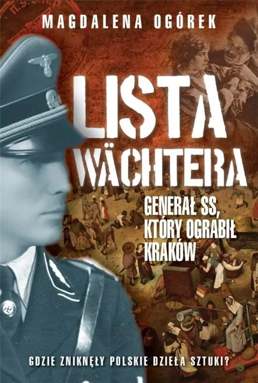 Lista Wachtera. Generał SS, który ograbił Kraków - tantis.pl