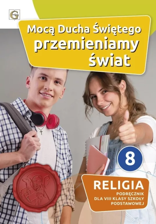 Mocą Ducha Świętego przemieniamy świat. Religia. Podręcznik dla 8 klasy szkoły podstawowej - tantis.pl
