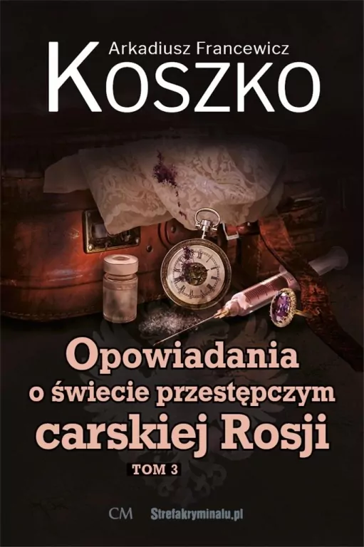 Opowiadania o świecie przestępczym carskiej Rosji. Tom 3 - tantis.pl