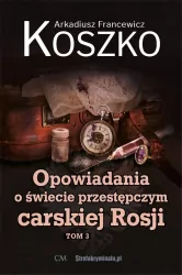 Opowiadania o świecie przestępczym carskiej Rosji. Tom 3