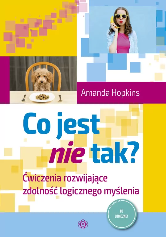 Co jest nie tak? Ćwiczenia rozwijające zdolność logicznego myślenia - tantis.pl