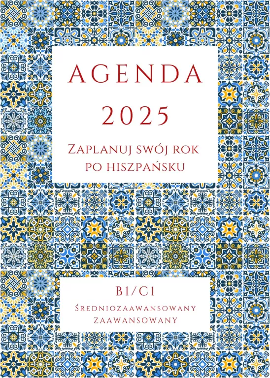 AGENDA 2025. Zaplanuj swój rok po hiszpańsku B1-C1 - tantis.pl