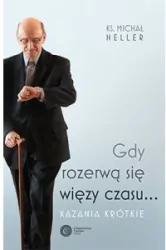 Gdy rozerwą się więzy czasu... Kazania krótkie