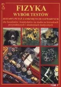 Fizyka. Tom 1. Wybór testów. Zestaw pytań zamkniętych i otwartych - tantis.pl
