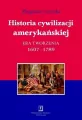 Historia cywilizacji amerykańskiej. Era tworzenia 1607- 1789 - tantis.pl