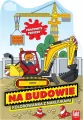Na Budowie. Kolorowanka z naklejkami - tantis.pl