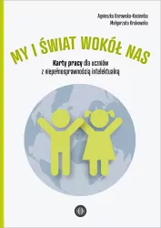 My i świat wokół nas. Karty pracy dla uczniów z niepełnosprawnością intelektualną