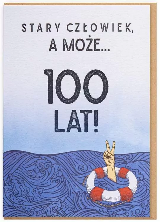 Karnet Urodziny - Stary człowiek, a może... 100 - tantis.pl