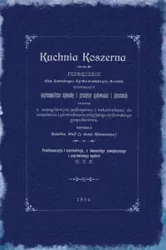 Kuchnia koszerna. Podręcznik dla każdego żydowskiego domu, zawierający najrozmaitsze sposoby i przepisy gotowania i pieczenia