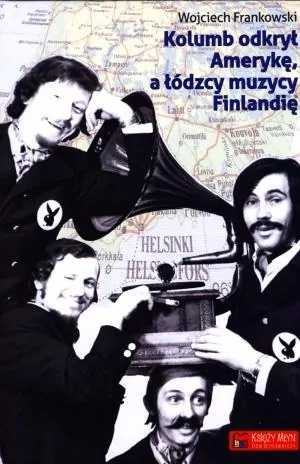 Kolumb odkrył Amerykę, a łódzcy muzycy Finlandię - tantis.pl