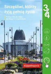 Szczęśliwi, którzy żyją pełnią życia. Klasa 3 i 4. Technikum