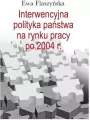 Interwencyjna polityka państwa na rynku pracy po 2004 r. - tantis.pl