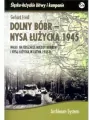 Dolny Bóbr - Nysa Łużycka 1945. Walki na obszarze między Bobrem i Nysą Łużycką w lutym 1945 rok - tantis.pl