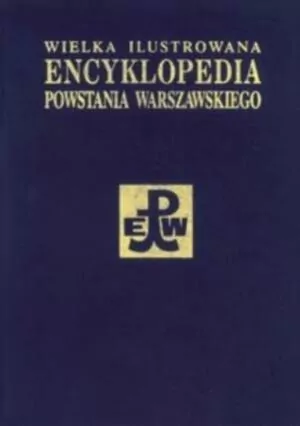 Wielka Ilustrowana Encyklopedia Powstania Warszawskiego. Tom 4 - tantis.pl