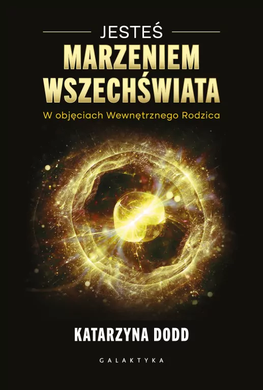 Jesteś Marzeniem Wszechświata. W objęciach Wewnętrznego Rodzica - tantis.pl