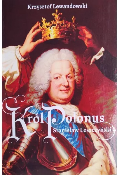 Król Polonus Stanisław Leszczyński - tantis.pl