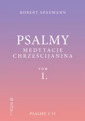 Psalmy. Medytacje chrześcijanina. Psalmy 1-51. Tom 1