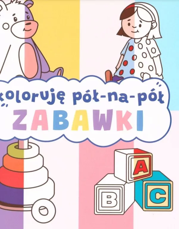 Zabawki. Koloruję pół na pół - tantis.pl