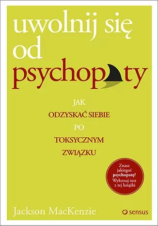 Uwolnij się od psychopaty. Jak odzyskać siebie po toksycznym związku - tantis.pl