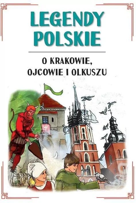 Legendy polskie o Krakowie, Ojcowie i Olkuszu - tantis.pl