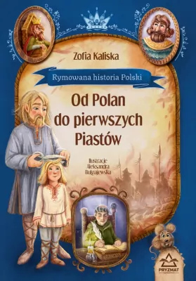 Rymowana historia Polski. Od Polan do pierwszych