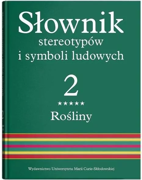 Słownik stereotypów i symboli ludowych. Tom 2. Zeszyt 5 Rośliny: drzewa owocowe i iglaste - tantis.pl