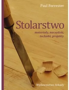 Stolarstwo. Materiały, narzędzia, techniki, projekty - tantis.pl