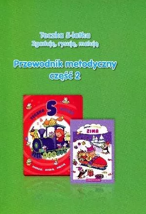 Teczka 5-latka. Zgaduję, rysuję, malują. Przewodnik metodyczny. Część 2 - tantis.pl