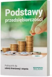 Podstawy przedsiębiorczości. Szkoła branżowa 1 stopnia. Podręcznik. Cz.2