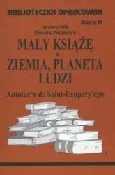 Mały Książe. Ziemia, planeta ludzi. Biblioteczka opracowań nr 067