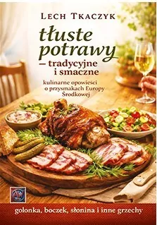 Tłuste potrawy - tradycyjne i smaczne - tantis.pl