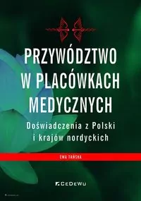 Przywództwo w placówkach medycznych. Doświadczenia z Polski i krajów nordyckich - tantis.pl