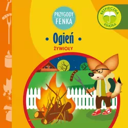 Ogień. Żywioły. Przygody Fenka