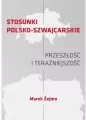 Stosunki polsko-szwajcarskie. Przeszłość i teraźniejszość - tantis.pl