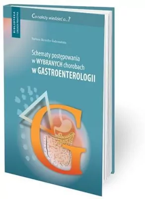 Schematy postępowania w wybranych chorobach w gastroenterelogii